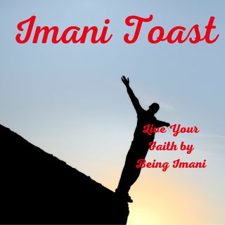 Imani Toast - Live Your Faith by Being Imani