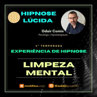 #31 | Experiência de Hipnose para Limpeza Mental | Odair Comin