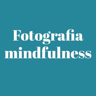 Fotografia Mindfulness: