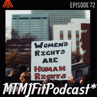 Ep 72| Women’s Rights
