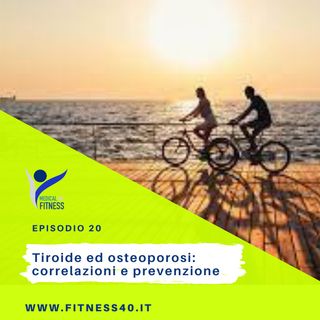 Episodio 20-  Tiroide ed osteoporosi: correlazioni e prevenzione con lo stile di vita