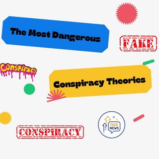 Most Dangerous Conspiracy Theory