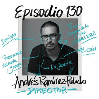 EP130: La Jauría y su viaje de dirección con Andrés Ramírez Pulido