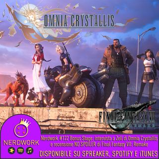 Nerdwork #122.1 - BONUS STAGE! Rece NO SPOILER Final Fantasy VII Remake con Zell di Omnia Crystallis | Parte 1