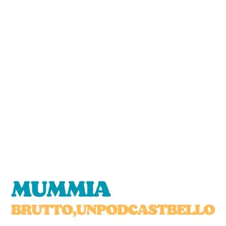 Ep #768 - Mummia