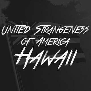 United Strangeness of America: Hawaii