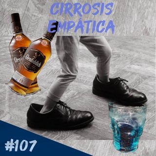 Episodio 107 - Cirrosis Empática