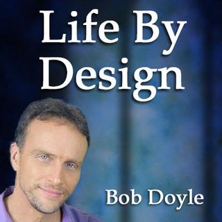 Bob Doyle - Life By Design