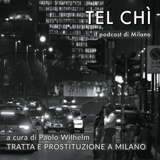 Puntata 31: tratta e prostituzione, come è messa Milano?