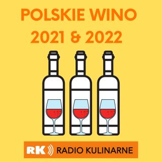 48. Polskie Wino 2021 & 2022- podsumowanie i prognozy. Goście: Dzierżawska, Kolecki, Kapczyński, Nowicki.
