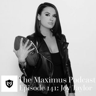 The Maximus Podcast Ep. 141 - Joy Taylor