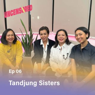 Keluarga Politisi Tidak Bicara Politik - Uncensored with Andini Effendi Ep.6: Tandjung Sisters