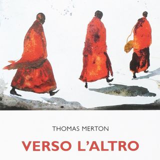 Matteo Nicolini Zani "Thomas Merton. Verso l'altro"