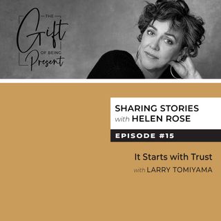 It Starts with Trust with Larry Tomiyama