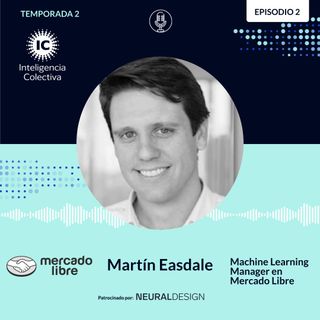 Martín Easdale: Redefiniendo el potencial de las organizaciones con Machine Learning