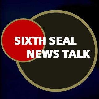 Sixth Seal News Talk