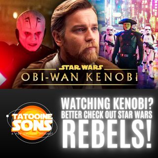 Watching Kenobi? You Better Check Out Star Wars Rebels!
