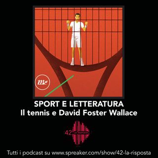 Sport e letteratura."Il tennis come esperienza religiosa"di David Foster Wallace
