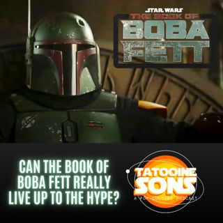 Can The Book of Boba Fett REALLY Live Up to the Hype?