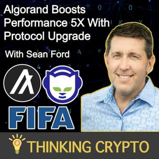 Sean Ford Interview - Algorand's Protocol Upgrade, State Proofs, FIFA & Napster Partnerships, CBDCs & Crypto Regulations