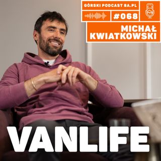 #068 8a.pl - Michał Kwiatkowski. Vanlife.