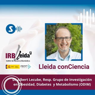 Dr. Albert Lecube, Resp. grupo de investigación en Obesidad, Diabetes y Metabolismo (ODIM)
