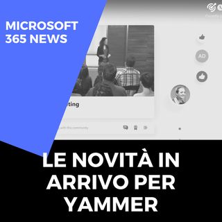 Le novità in arrivo su Yammer | Microsoft 365 news