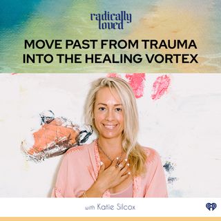 Episode 414. Move Past From Trauma into the Healing Vortex with Katie Silcox