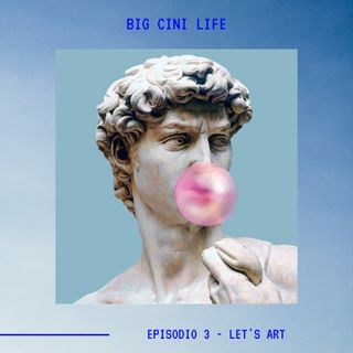 BIG CINI LIFE - Ep. 3 - LET'S ART
