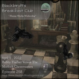 Bobby Fischer Versus The Morlock Chessmasters - Blackbird9 Podcast