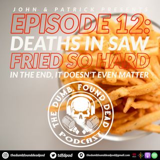 Deaths in Saw: Fried So Hard-In the End, It Doesn't Even Matter
