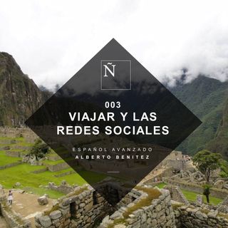 003 Viajar y la redes sociales - Español Avanzado