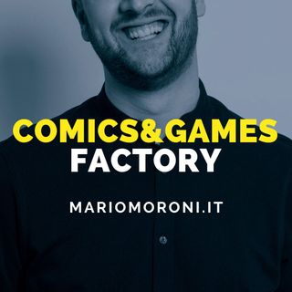 Comics&Games Factory: vieni a Lucca con me!