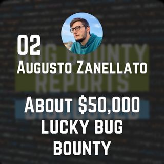 Accidentally finding a $50,000 vulnerability - Augusto Zanellato - Bug Bounty Reports Discussed #2