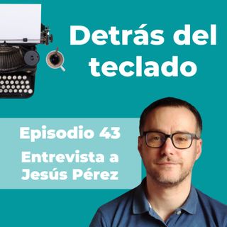 043. Entrevista a Jesús Pérez, mentor en comunicación