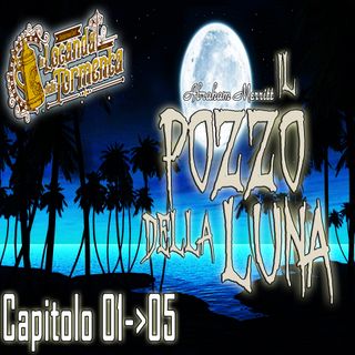 Audiolibro Il Pozzo della Luna - Capitolo 01-05 - Abraham Merritt