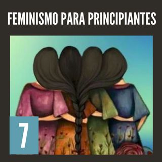 7. Feminismo para principiantes - La mirada feminista - Nuria Varela (Audiolibro feminista)