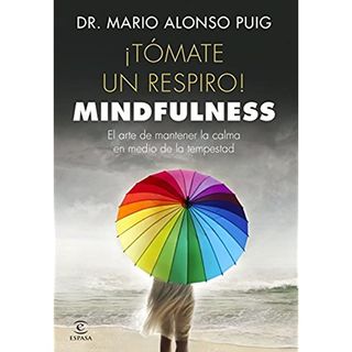 Mario Alonso Puig  Tómate un respiro Mindfulness  UNIRmarioalonsopuig