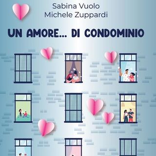 Un amore.. di condominio di Sabina Vuolo e Michele Zuppardi