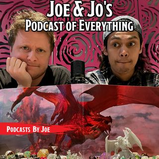 Joe & Jo's Podcast of Everything