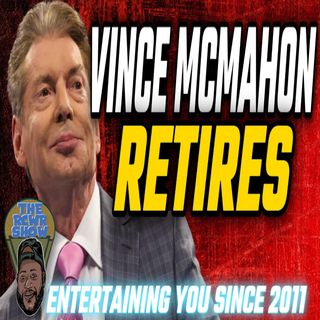 Vince McMahon Retires from WWE Amid Infidelity & Hush Money Investigations | The RCWR Show 7/22/22