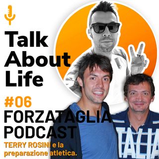 Forzataglia Podcast #06 - TERRY ROSINI e la preparazione atletica.
