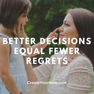 2667 Better Decisions Equal Fewer Regrets