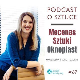 Odcinek 67 / Mecenas Sztuki. OKNOPLAST.