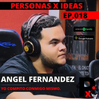Angel Miguel Fernandez | Todo en la vida es un proceso | 018