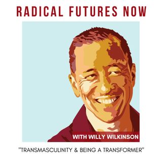 Transmasculinity and Being a Transformer with Willy Wilkinson