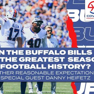 Can the Buffalo Bills have the Greatest Season in NFL History?... and other reasonable expectations with special guest Danny Heifetz