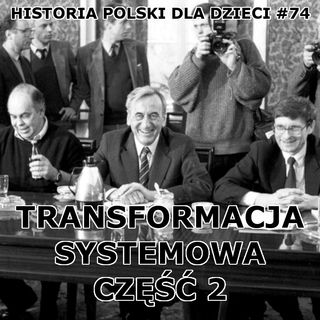 74 - Transformacja systemowa cz. 2