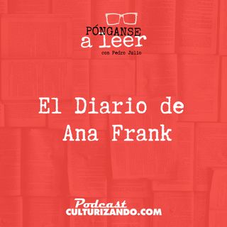 E17 • El Diario de Ana Frank •  Culturizando