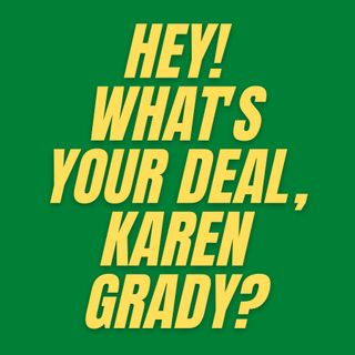 Episode 2 - What's Your Deal, Karen Grady?